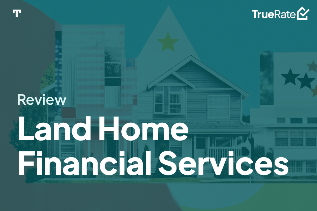 2025 Mortgage Review: Land Home Financial Services