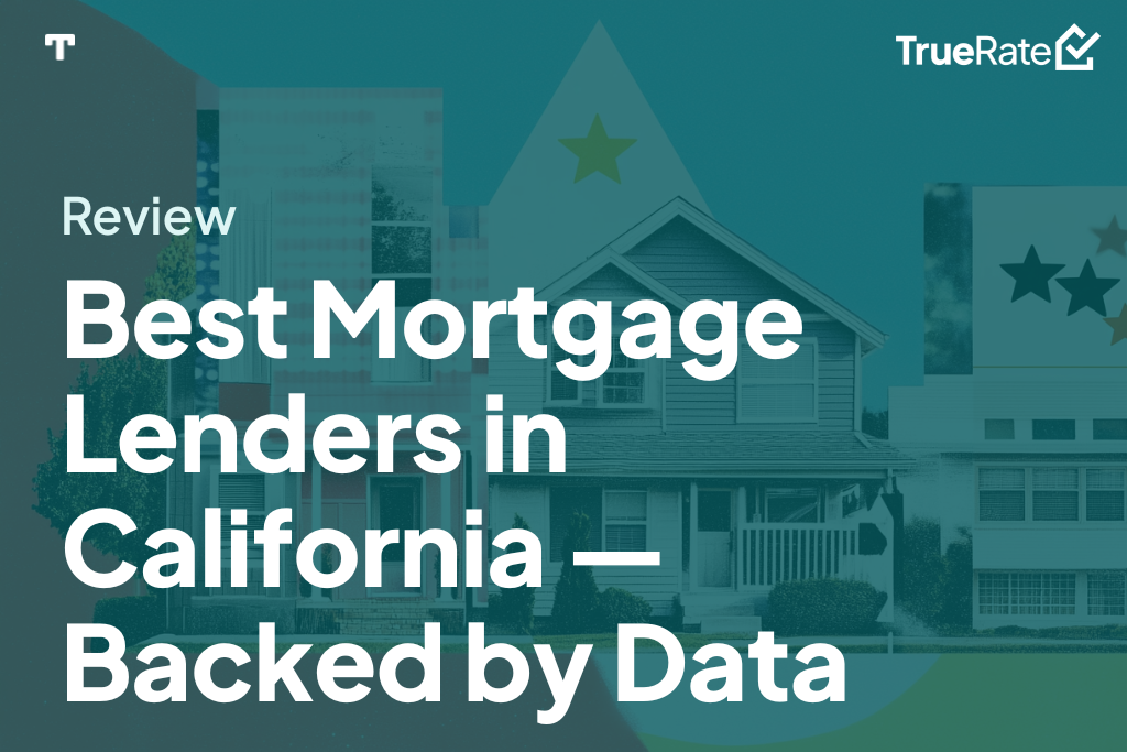 Best Mortgage Lenders in California—Backed by Data