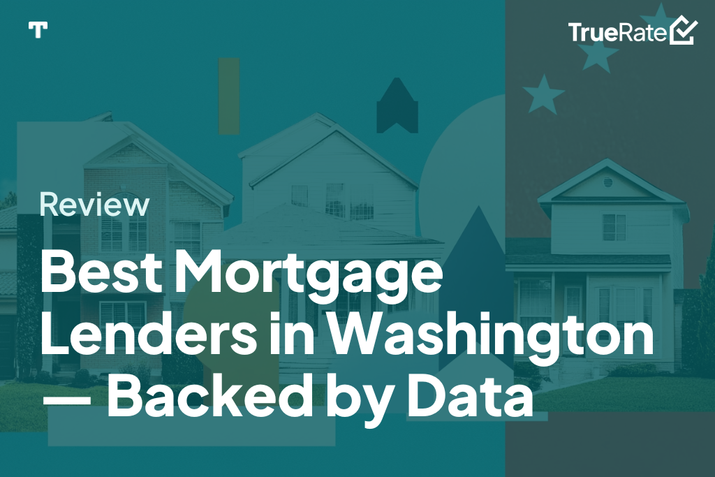 Best Mortgage Lenders in Washington—Backed by Data